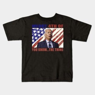 Funny Biden Confused Merry Happy 4th of You Know...The Thing Kids T-Shirt